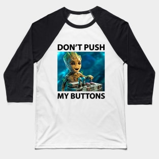 Don't push my buttons Baseball T-Shirt